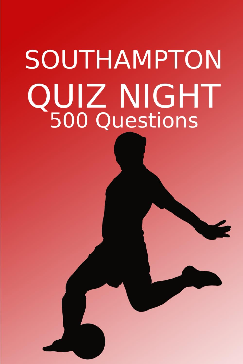Southampton Quiz Night: 500 Questions And Answers, Southampton FC