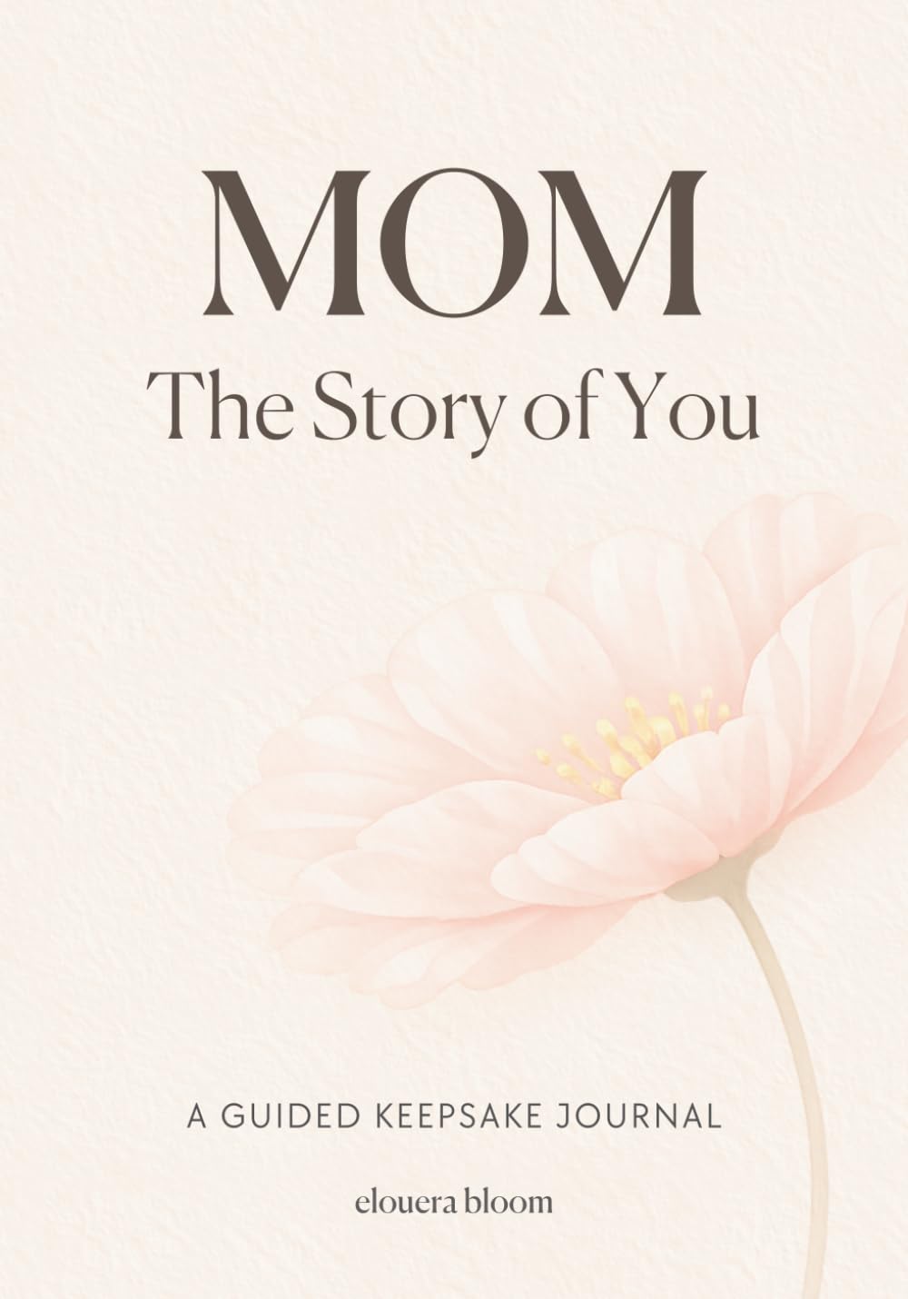 Mom, the Story of You: A Guided Keepsake Journal to Capture Your Life and Memories