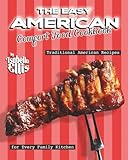 The Easy American Comfort Food Cookbook: Traditional American Recipes for Every Family Kitchen