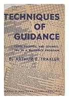 Techniques of Guidance; Test, Records, and Counseling in a Guidance Program B001UXRN42 Book Cover