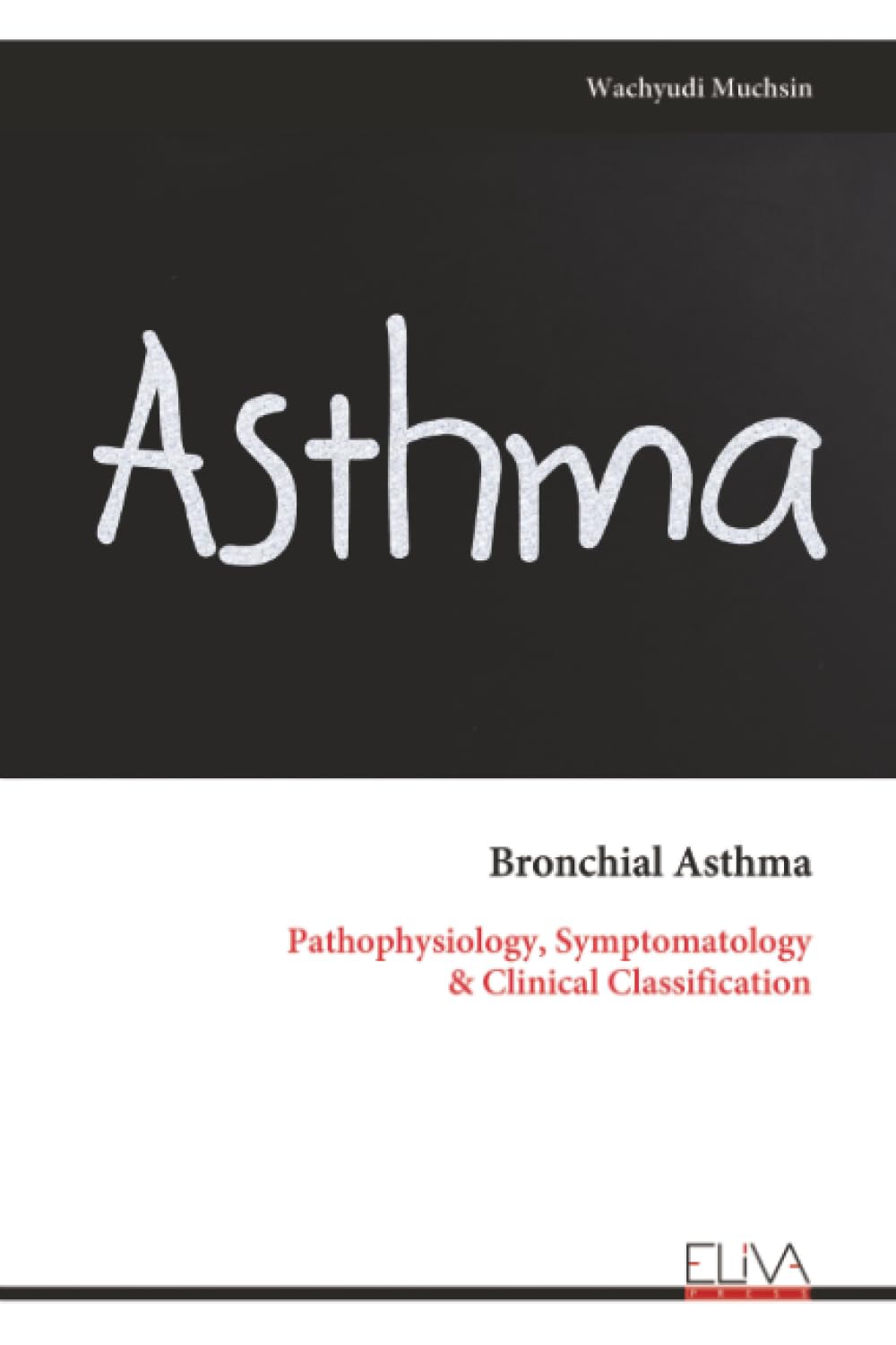 Bronchial Asthma: Pathophysiology, Symptomatology & Clinical Classification