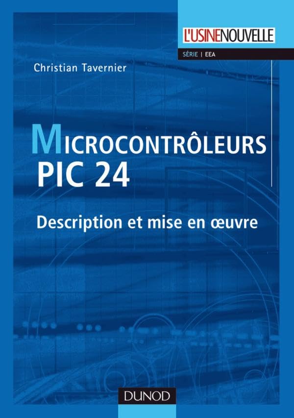Les microcontrôleurs PIC 24 - Description et mise en oeuvre: Description et mise en oeuvre