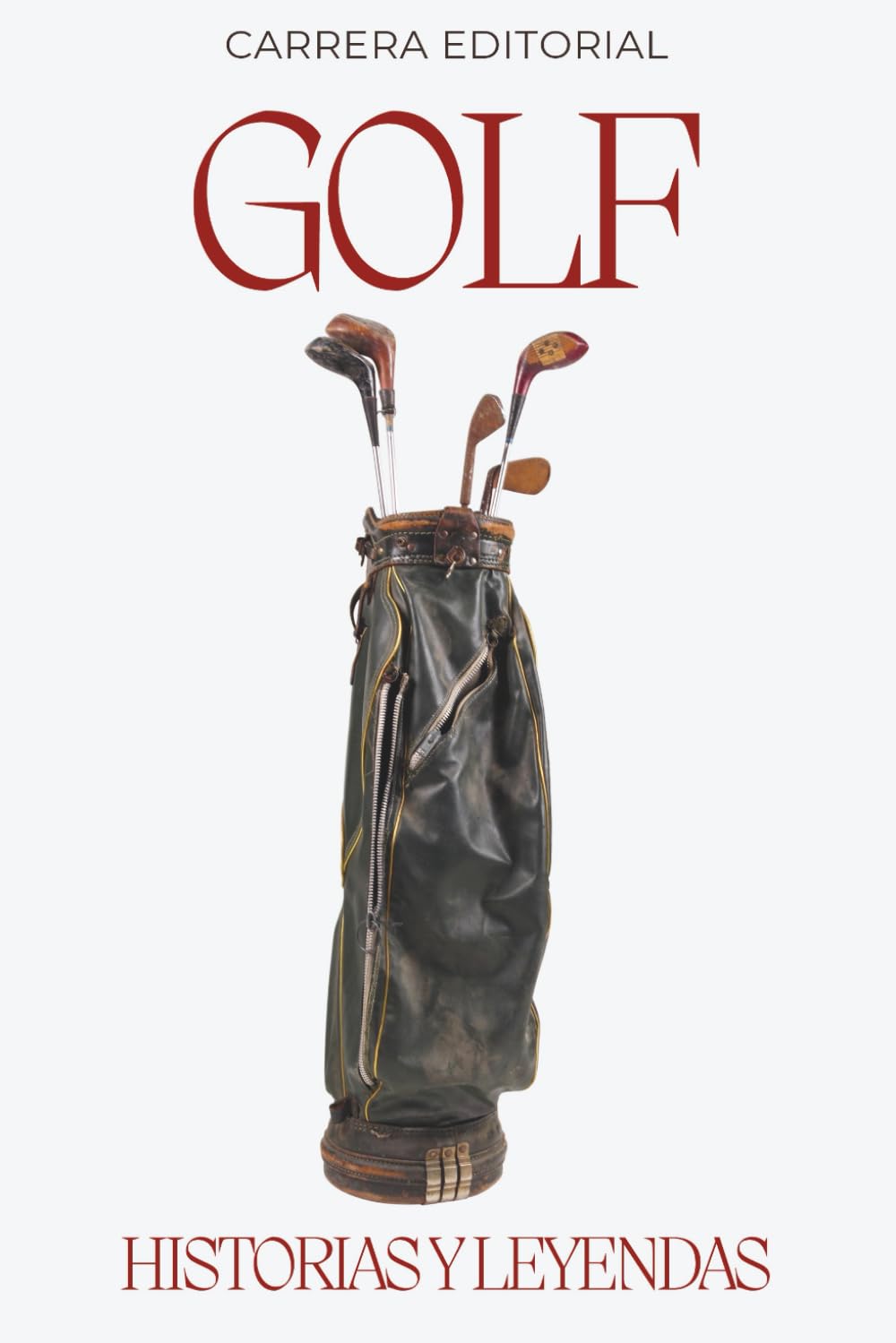 Golf. Historias y Leyendas: Los momentos épicos, anécdotas curiosas y grandes mitos del golf profesional desde sus orígenes hasta hoy (Historias y Leyendas del deporte)