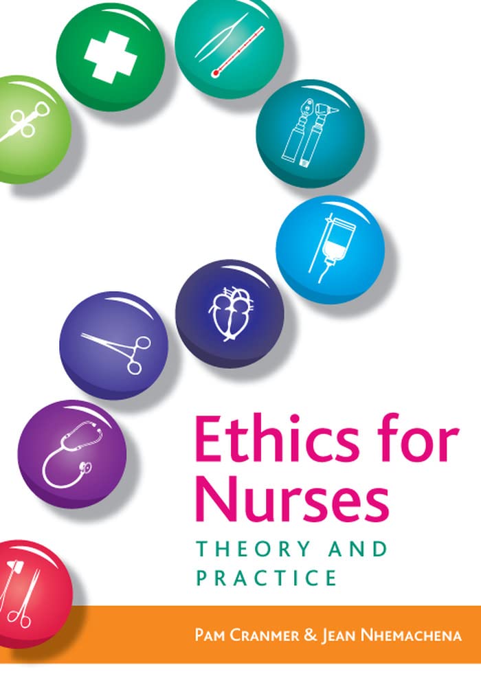Ethics for Nurses:: Theory And Practice