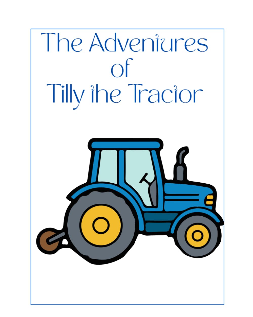 The Adventures of Tilly, the Little Blue Tractor: Coloring Book