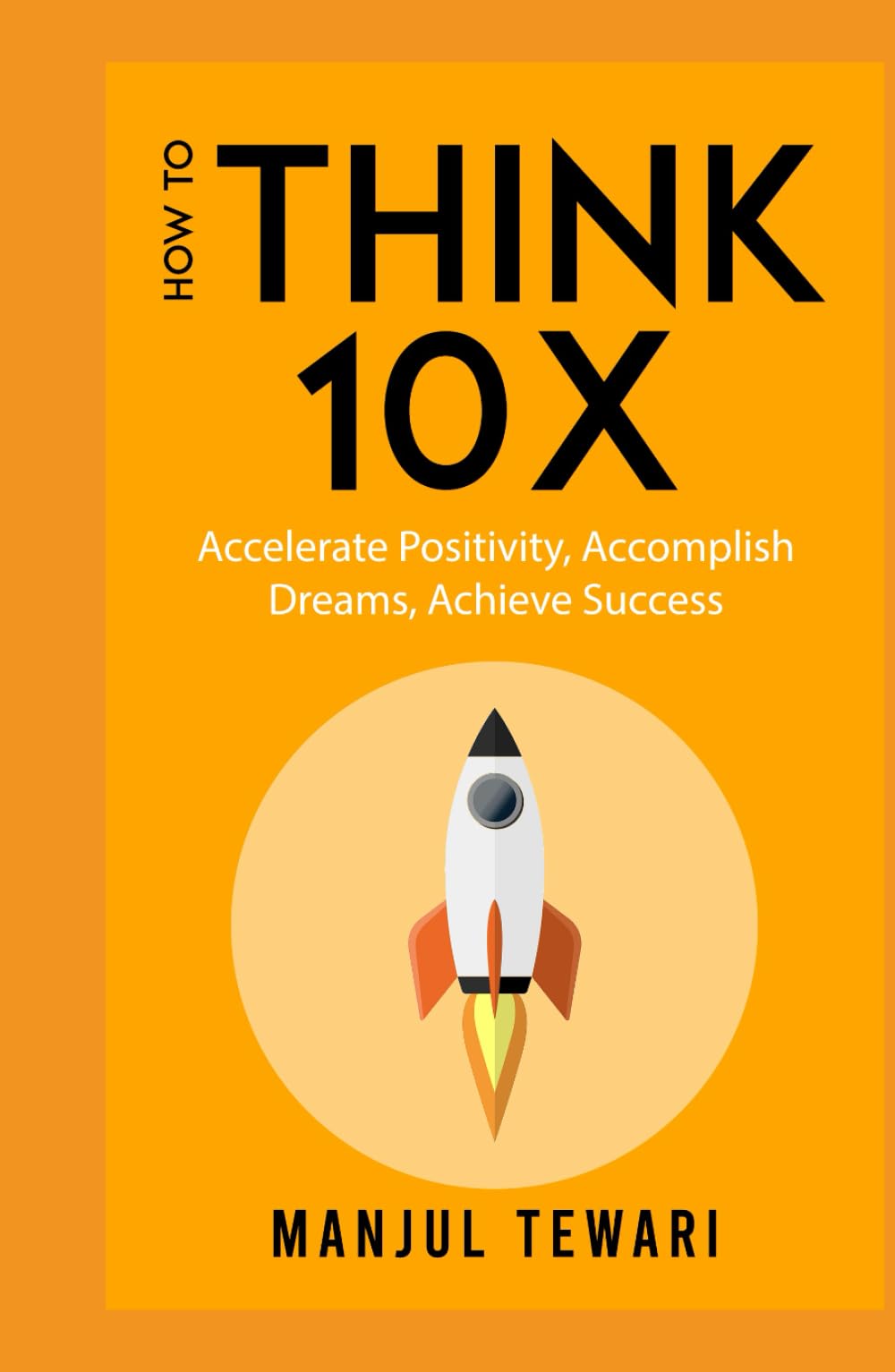 How to Think Ten X Accelerate Positivity. Dreams. Achieve