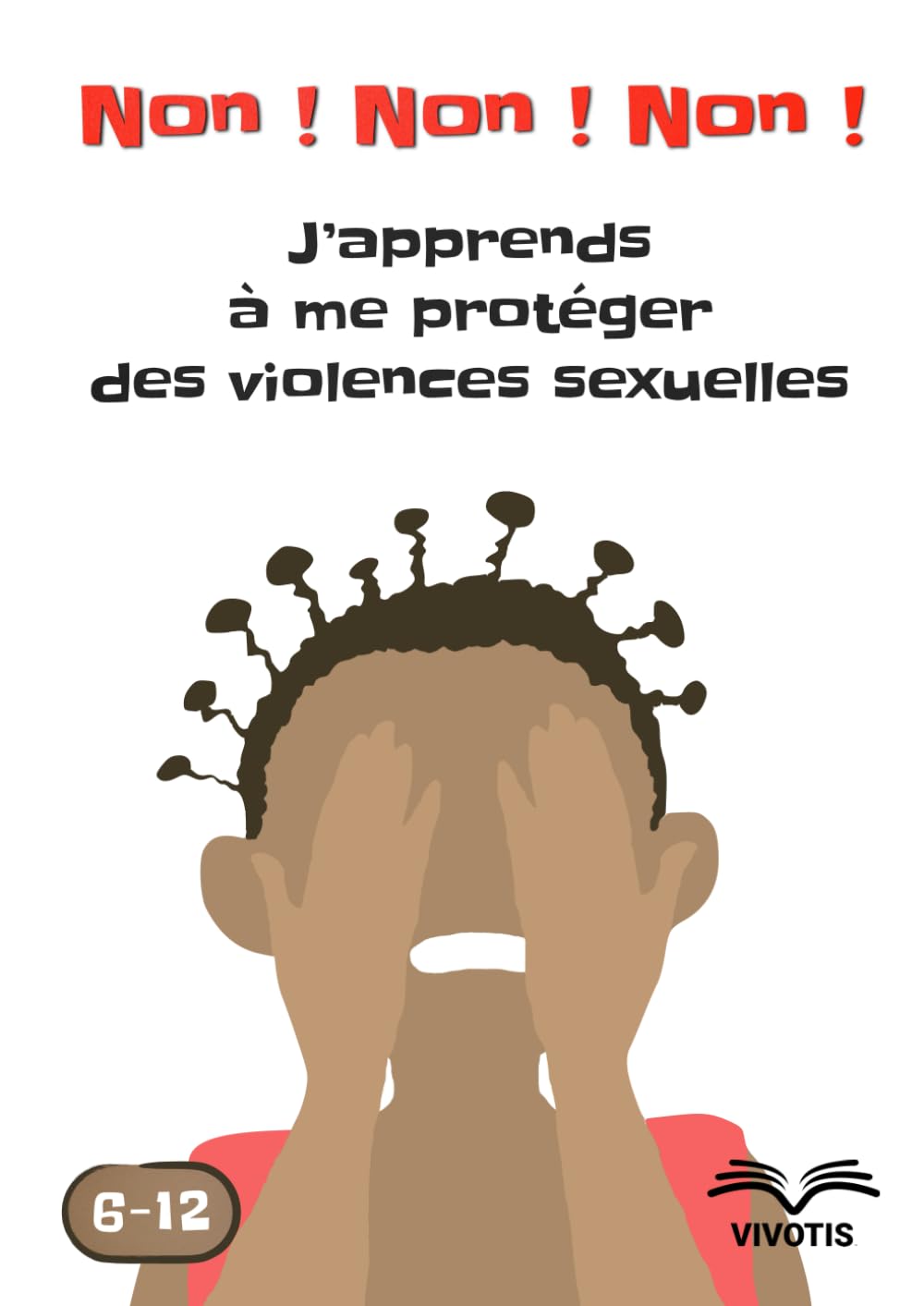 Non ! Non ! Non ! J’apprends à me protéger des violences sexuelles: Un outil essentiel pour aider les adultes à protéger les enfants