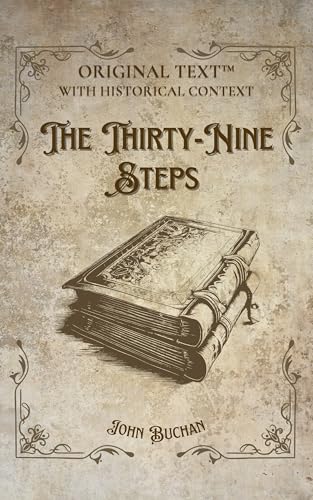  The Thirty-Nine Steps (Annotated)  Original Text Edition with Historical Context (English Edition)