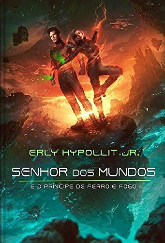 Senhor dos Mundos: E o príncipe de ferro e fogo