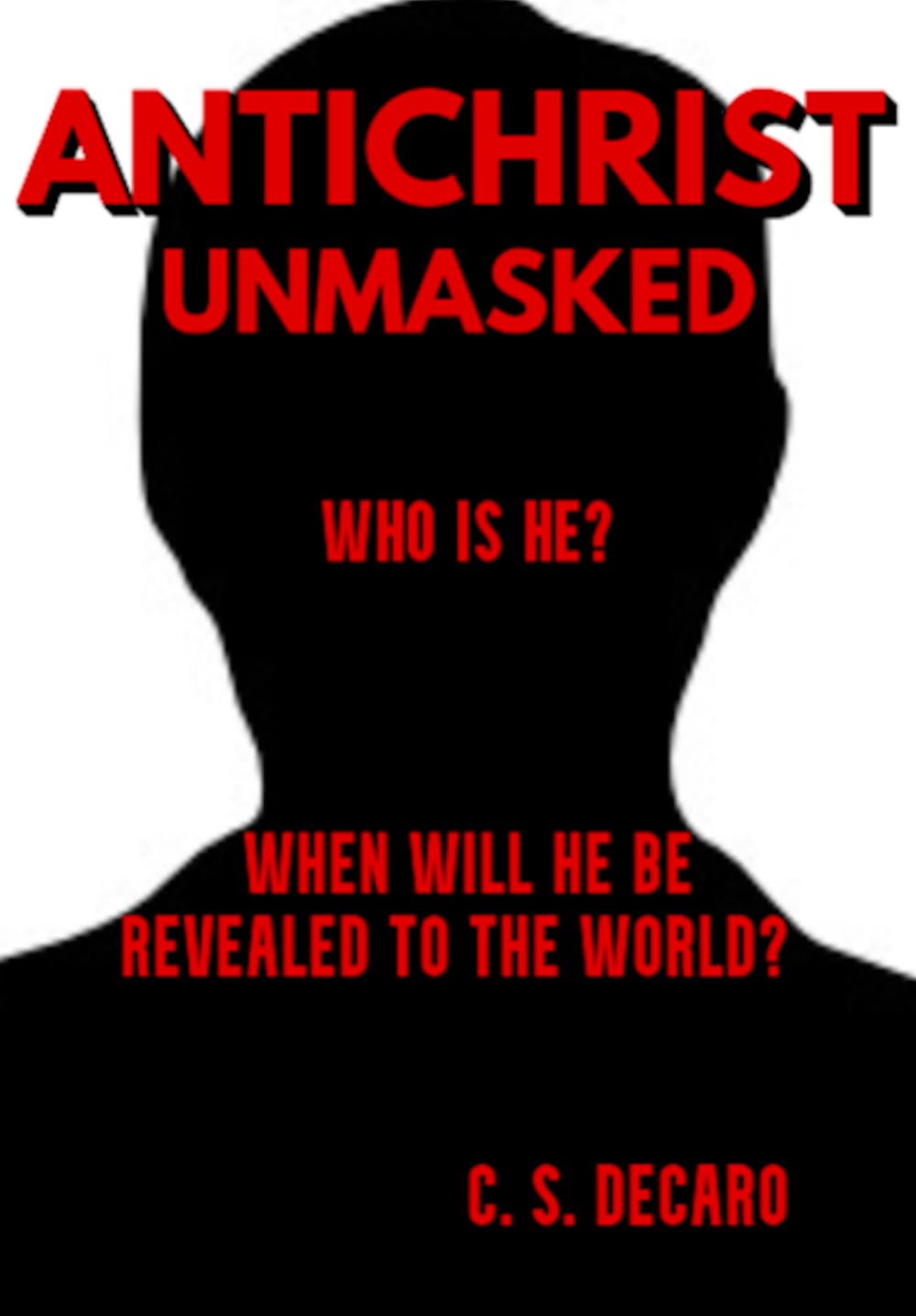 ANTICHRIST UNMASKED: Who is he? When will he be revealed to the world?