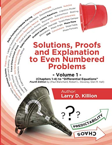 SOLUTIONS, PROOFS AND EXPLANATION TO EVEN NUMBERED PROBLEMS VOLUME I (CHAPTERS 1 -4) TO “DIFFERENTIAL EQUATIONS”, FOURTH EDITION (PAUL BLANCHARD, ROBERT L. DEVANEY, GLEN R. HALL)