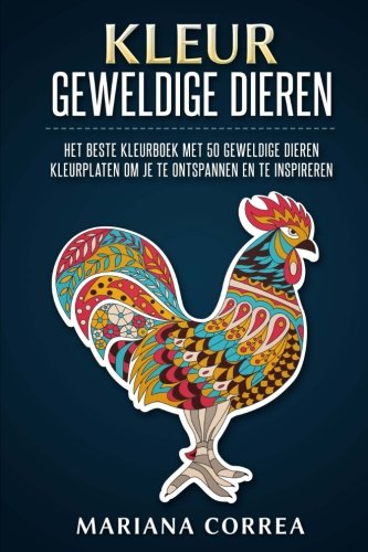 Kleur Geweldige Dieren: Het Beste Kleurboek Met 50 Geweldige Dieren Kleurplaten Om Je Te Ontspannen En Te Inspireren