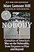 Nobody: Casualties of America's War on the Vulnerable, from Ferguson to Flint and Beyond