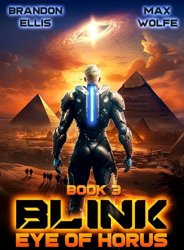 Eye of Horus: Blink, Book 3: An Alternative History Alien Invasion Science Fiction Series