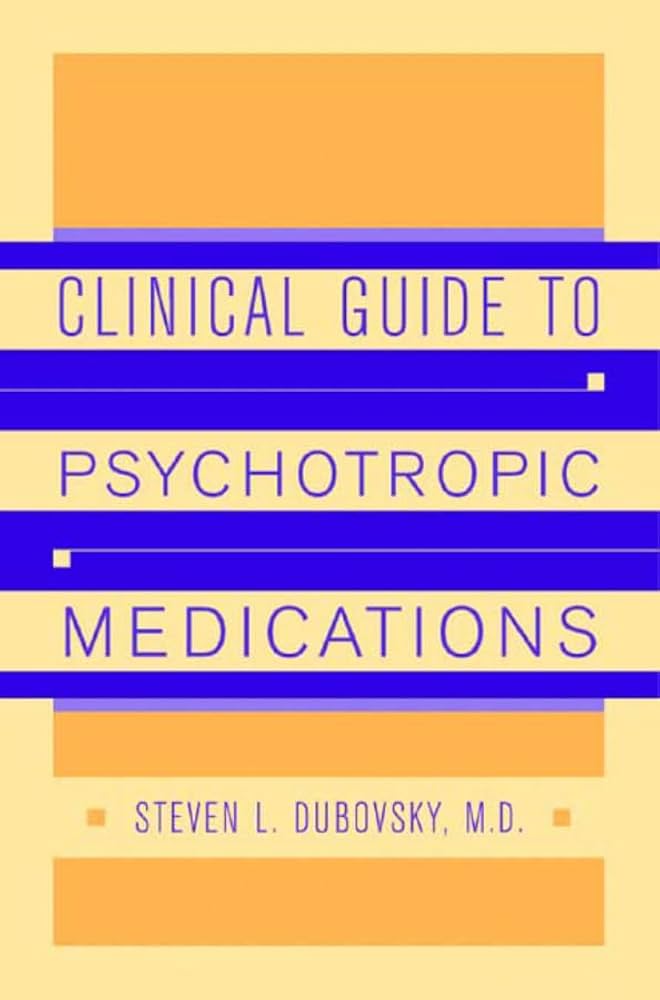 Clinical Guide to Psychotropic Medications: 9780393704198 Clinical Guide to Psychotropic Medications: 9780393704198