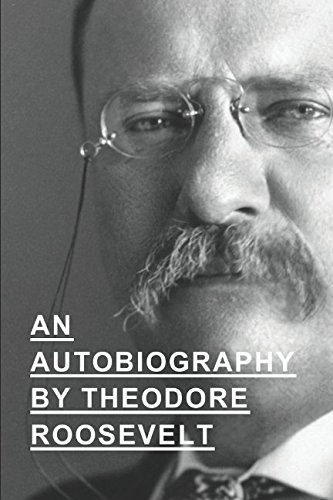An Autobiography By Theodore Roosevelt 1549583913 Book Cover