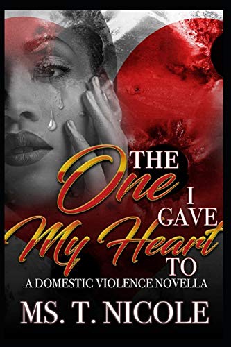 The One I Gave My Heart To: A Domestic Violence Novella
