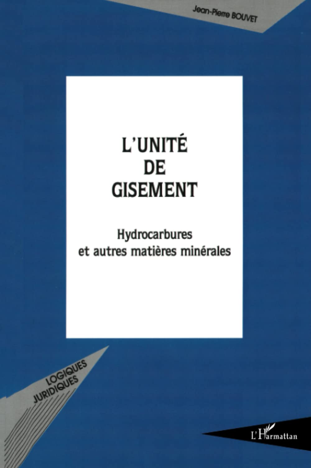 L'unité de gisement: Hydrocarbures et autres matières minérales (French Edition)