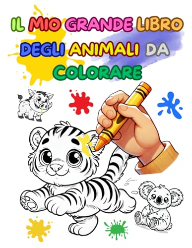 IL MIO GRANDE LIBRO DEGLI ANIMALI DA COLORARE. ALBUM PER BAMBINI: 50 Disegni di Animali Divertenti e Facili da Colorare per Bambini 3 - 8 Anni
