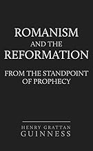 Romanism and the Reformation: From the Standpoint of Prophecy