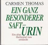 Ein ganz besonderer Saft - Urin. Ein altes Heilmittel neu entdeckt