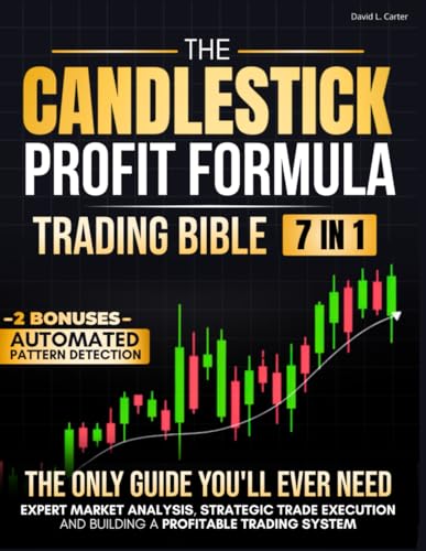 The Candlestick Trading Profit Formula: Complete Trading Manual for Expert Market Analysis, Strategic Trade Execution and Building a Profitable Trading System