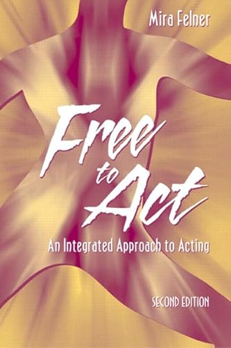 Free to Act: An Integrated Approach to Acting (2nd Edition)