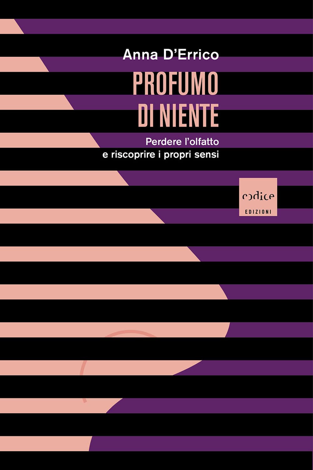 Profumo Di Niente. Perdere L'olfatto E Riscoprire I Propri Sensi - 4