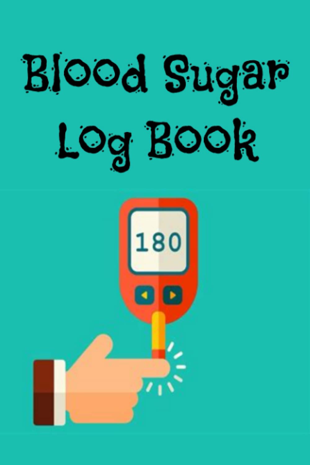 Blood Sugar Log Books: Blood Glucose Tracker Book, Blood Sugar Journal, Diary for Diabetics. Record, Track, Monitor Diabetes Results. Daily, Weekly Health Logbook | 6"X9" 100 Pages
