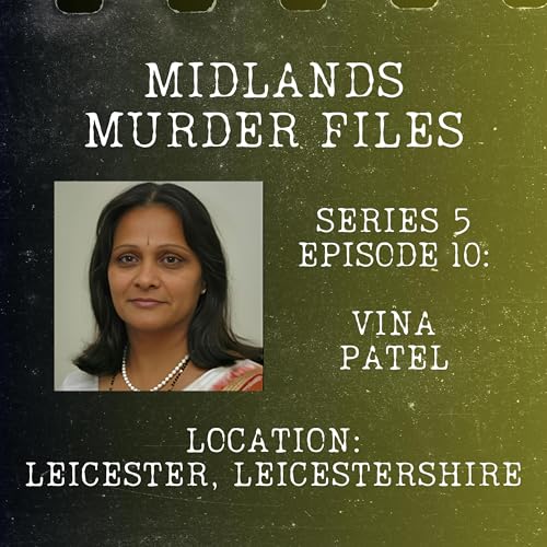 Series 5 Episode 10 - Vina Patel (Leicester, Leicestershire, 2009) cover art
