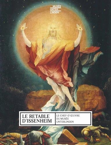 Télécharger Le Retable d'Issenheim : Le chef-d'oeuvre du musée Unterlinden Francais PDF