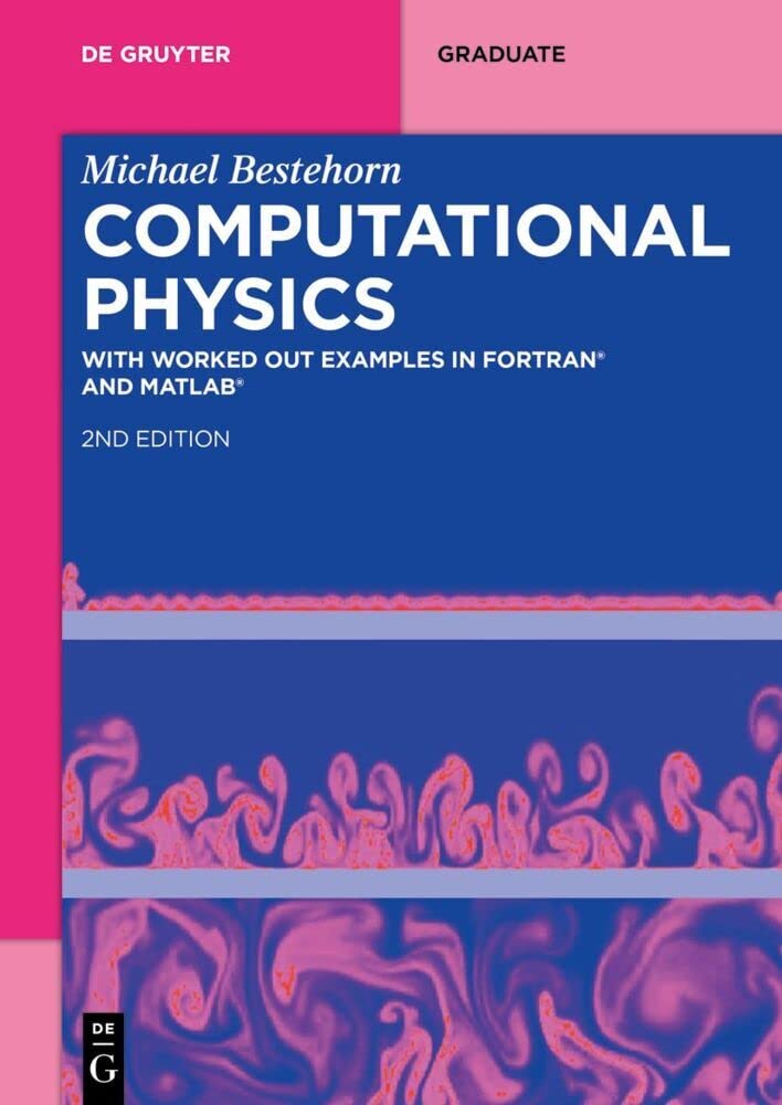 Computational Physics: With Worked Out Examples in FORTRAN® and MATLAB® (De Gruyter Textbook)