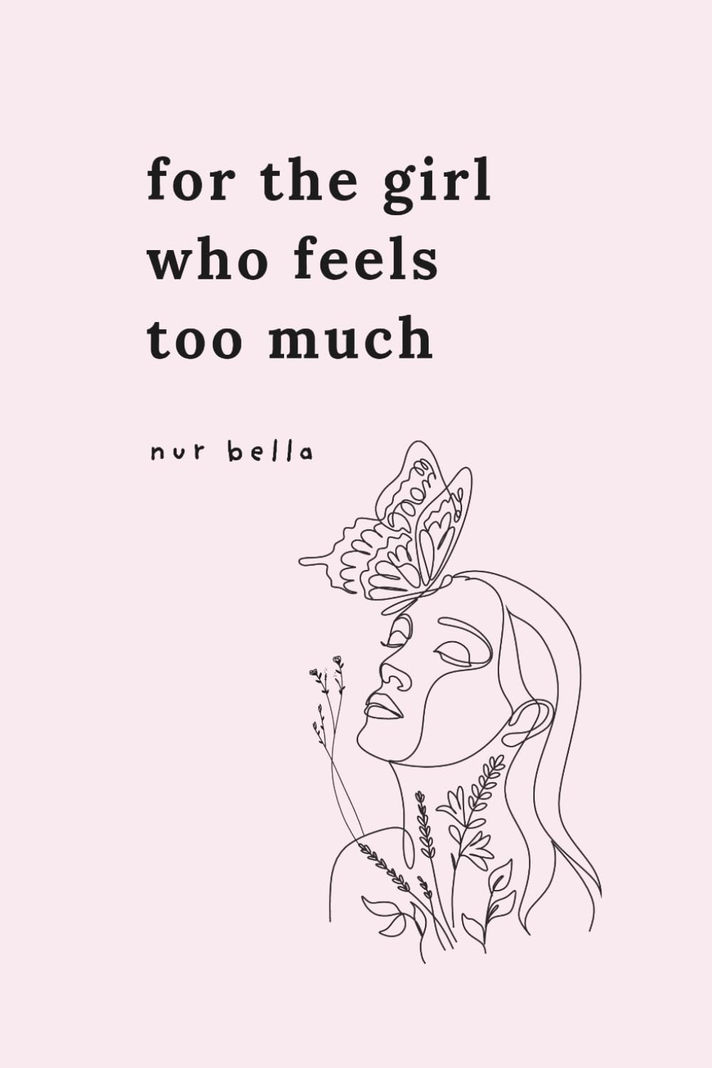 For the Girl Who Feels Too Much