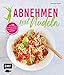 Produktbild Abnehmen mit Nudeln: Die neuen Hülsenfrüchte-Helden  Mit 50 Pasta-Rezepten zum Wohlfühlgewicht: Gesund, leicht und lecker - Mit 50 Pasta-Rezepten zum Wohlfühlgewicht