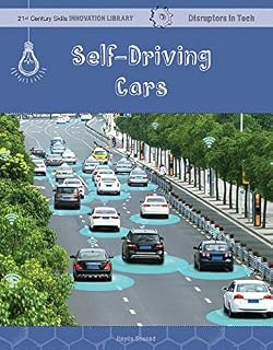 Self-Driving Cars (21st Century Skills Innovation Library: Disruptors in Tech)