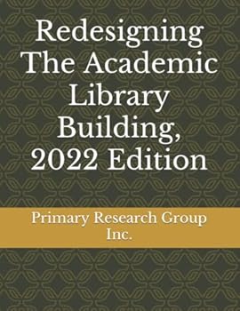 Paperback Redesigning The Academic Library Building, 2022 Edition Book