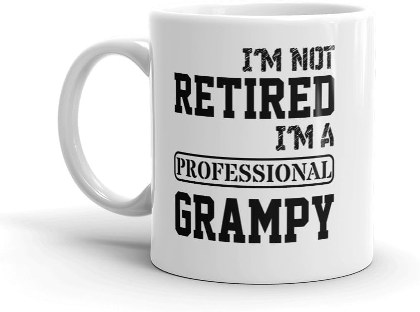 "I'm Not Retired. I'm A Professional Grampy" Ceramic Coffee Mug/Cup (11 oz.) โ Birthday Father's Day Christmas For Dad Father Grandpa