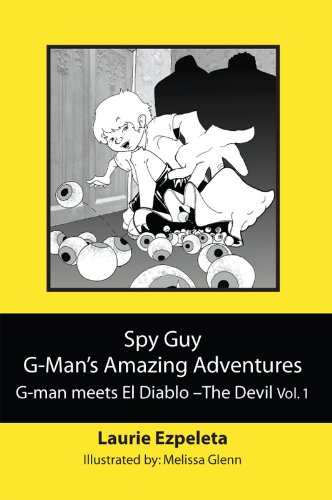 Spy Guy G-Man's Amazing Adventures (G-man meets El Diablo - The Devil Book 1)