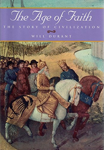 The Age of Faith: A History of Medieval Civilization-Christian, Islamic, and Judaic-From Constantine to Dante : A.D. 325-1300