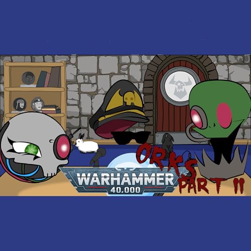 Scryer's Room Ep. 66: Warhammer 40,000 Orks Part 2 cover art