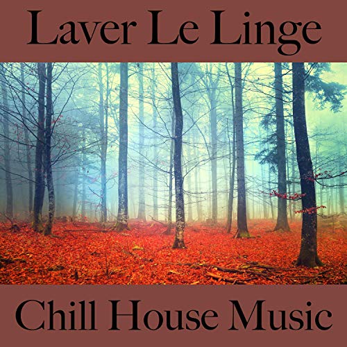 Laver le linge: chill house music