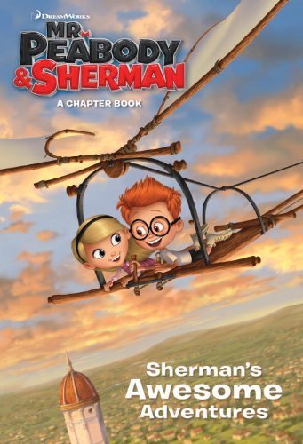 Sherman's Awesome Adventures (Mr. Peabody & Sherman) (Golden First Chapters) by McGuire Woods, Molly (2014) Paperback
