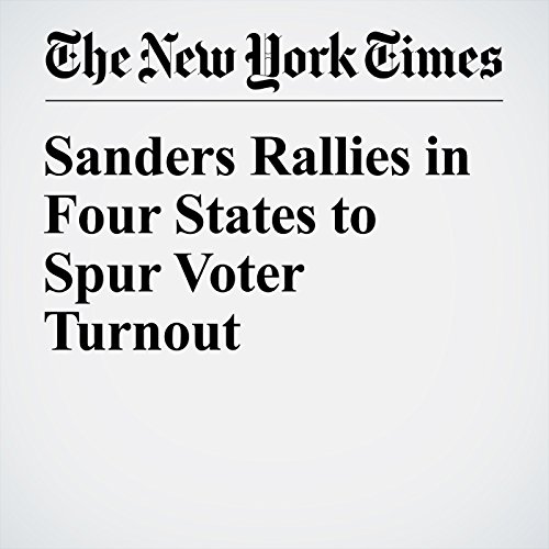 Sanders Rallies in Four States to Spur Voter Turnout Audiobook by Yamiche Alcindor Sanders Rallies in Four States to Spur Voter Turnout Audiobook by Yamiche Alcindor