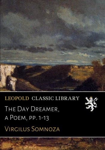 The Day Dreamer, a Poem, pp. 1-13