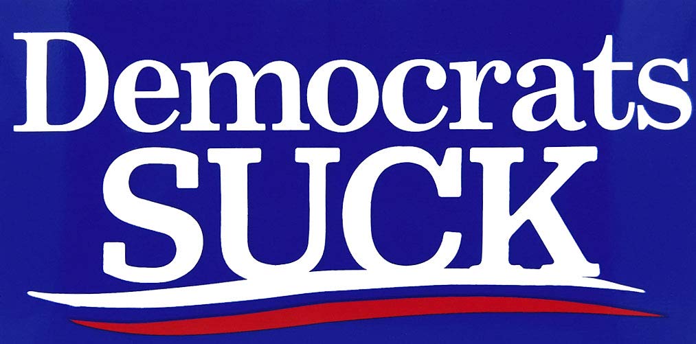 Democrats Suck Car Decal Bumper Sticker Made in the USA US Seller