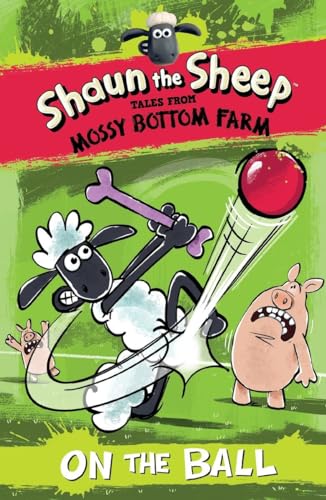 Shaun the Sheep: On the Ball (Tales from Mossy Bottom Farm)