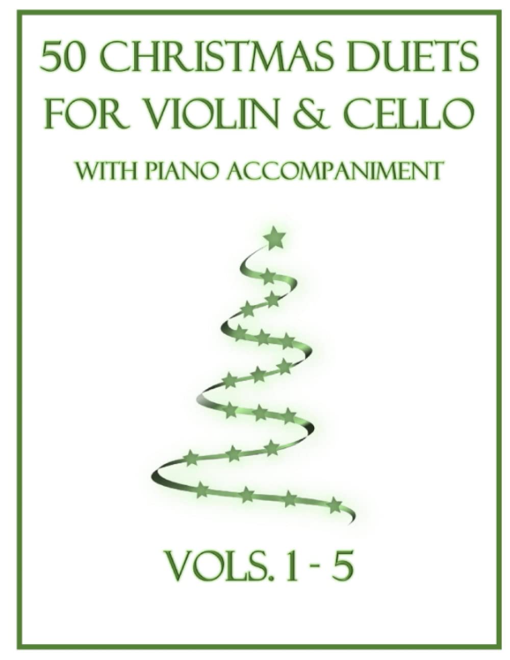 50 Christmas Duets for Violin and Cello with Piano Accompaniment: Vols. 1-5