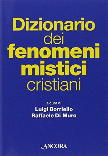Dizionario dei fenomeni mistici cristiani Dizionario dei fenomeni mistici cristiani