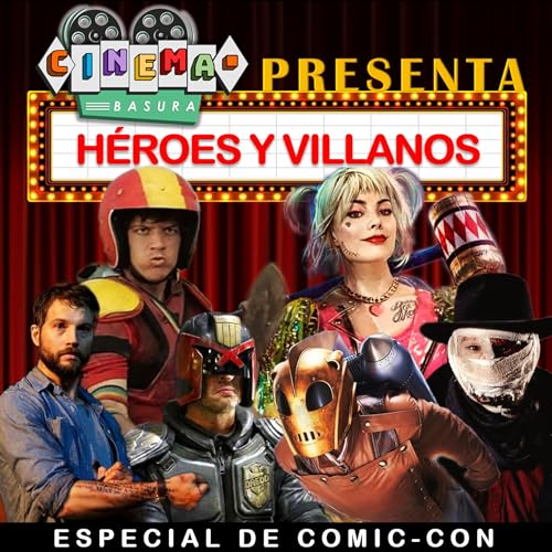 EP. 19 - Especial Comic-Con de Superh&eacute;roes y Villanos