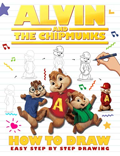 How to Draw Alvin And The Chipmunks: A Simple Step-by-Step Guide To Drawing Alvin And The Chipmunks (Exclusive Illustrations) How to Draw Alvin And The Chipmunks: A Simple Step-by-Step Guide To Drawing Alvin And The Chipmunks (Exclusive Illustrations)